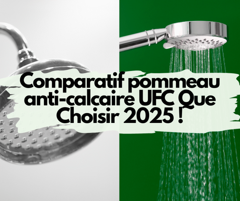Comparatif pommeau anti-calcaire UFC Que Choisir 2025 !
