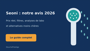 Seoni avis 2026 : prix réel, filtres, analyses de laboratoire et alternatives au pommeau de douche filtrant